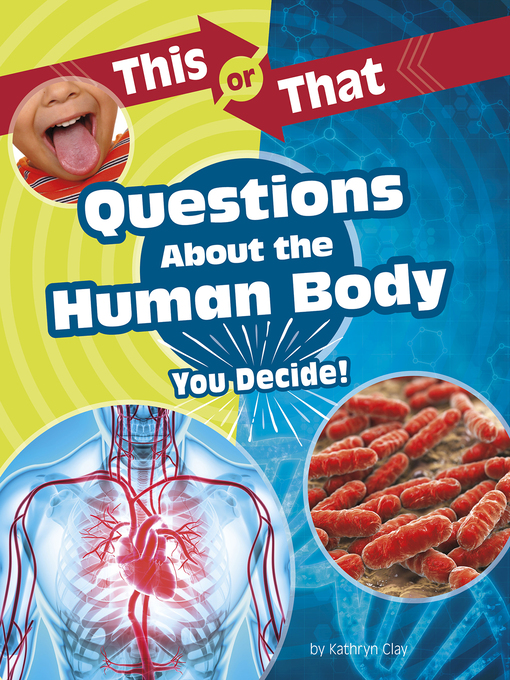 Title details for This or That Questions About the Human Body by Kathryn Clay - Available